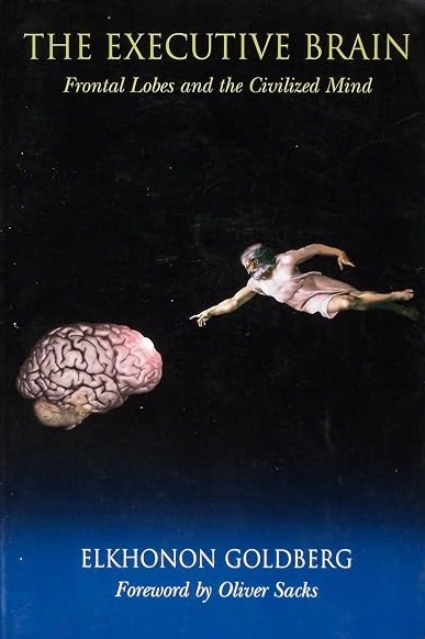 Cover of The Executive Brain: Frontal Lobes and the Civilized Mind